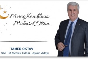 SATEM Başkan Adayı Tamer Oktav’dan Miraç Kandili Mesajı